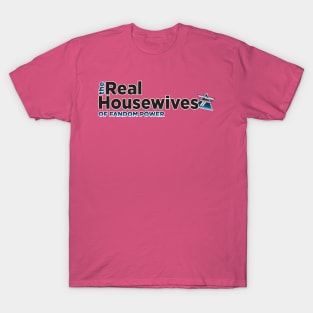 The Real Housewives of Fandom Power T-Shirt